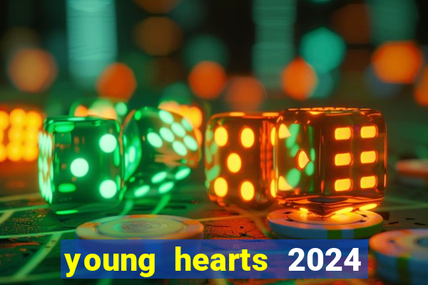 young hearts 2024 onde assistir